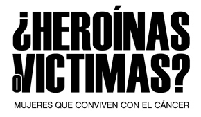 Exposicin Fotomanias 2011 Heroinas o Victimas? Mujeres que conviven con el cncer