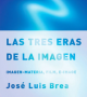 Las tres eras de la imagen: imagen-materia, film, e-image