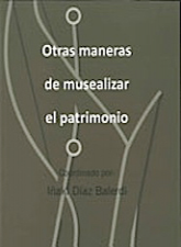 Otras maneras de musealizar el patrimonio