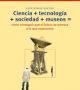 Ciencia + tecnología + sociedad + museos = cómo conseguir que el futuro se parezca a lo que esperamos