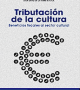 Tributación de la cultura. Beneficios fiscales al sector cultural.