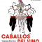 El Consejo de Patrimonio Histórico aprueba la candidatura de los Caballos del Vino a Patrimonio de la Humanidad